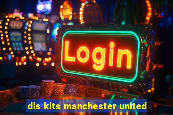 dls kits manchester united